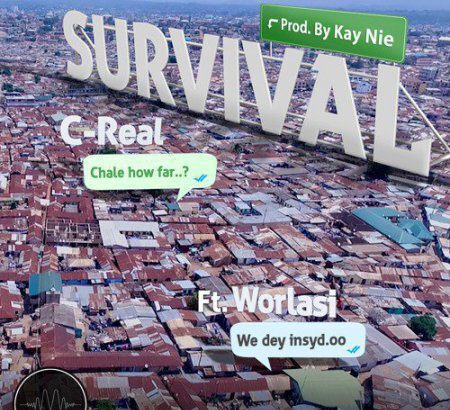 C-Real - Survival ft. Worlasi {Download Mp3}