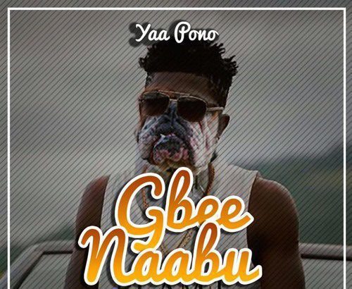 Yaa Pono - Gbee Naabu (Prod. by Undabeats)