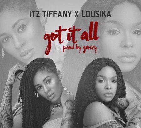 Itz Tiffany x Lousika - Got It All (Prod by Mix Masta Garzy)