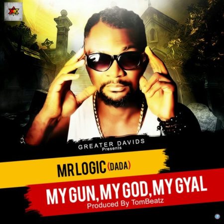 Mr Logic - My Gun My God My Gyal