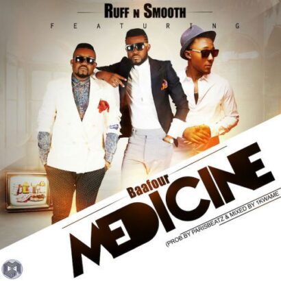 Ruff N Smooth - Medicine ft. Baafour