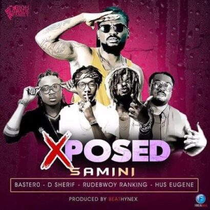 Samini - Xposed ft. Bastero, D-Sherif, Rudebwoy Ranking, Hus Eugene