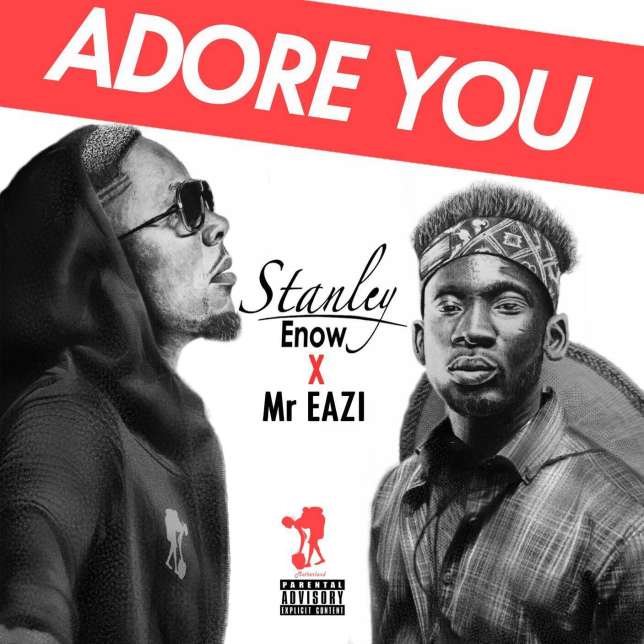Stanley Enow Adore You ft. Mr Eazi - Stanley Enow - Adore You ft. Mr Eazi