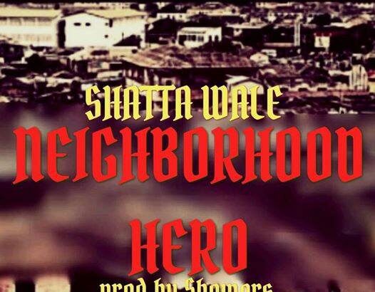 Shatta Wale - Neighbourhood Hero (prod. by shawers)