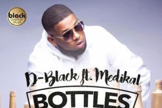 D-Black ft. Medikal - Bottles