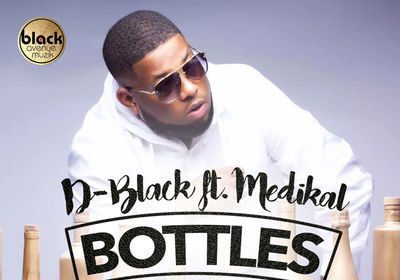 D-Black ft. Medikal - Bottles