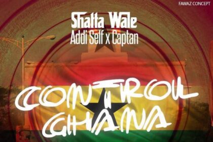 Shatta Wale x Addi Self x Captan - Control