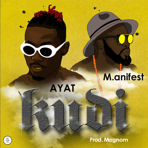 AYAT ft. M.anifest KUDI Prod by Magnom BlissGh.com Promo - AYAT ft. M.anifest - KUDI (Prod by Magnom)