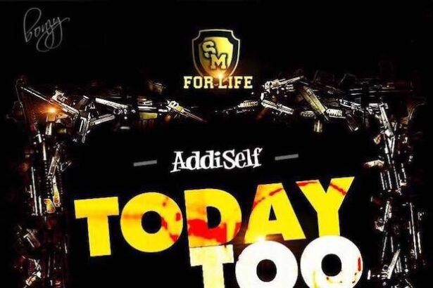 Addi Self - Today Too (Prod.By Methmix Ms By Shatta Wale)