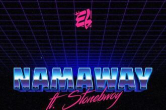 EL ft. Stonebwoy - Namaway