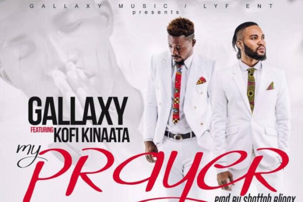 Gallaxy ft. Kofi Kinaata - My prayer (Prod. by Shottoh Blinqx)