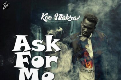 Koo Ntakra - Ask For Me (Prod. By Proxy Jay)