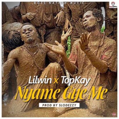 LilWin ft. Top Kay - Nyame Gye Me (Prod. by Slo Deezy)