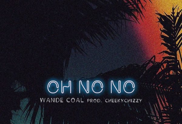 Wande Coal - Oh No No