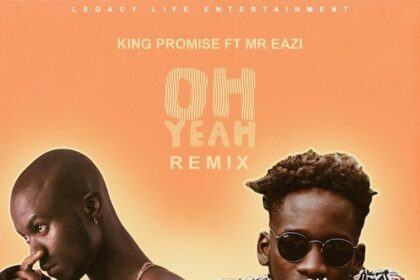 King Promise ft. Mr-Eazi - Oh Yeah Remix