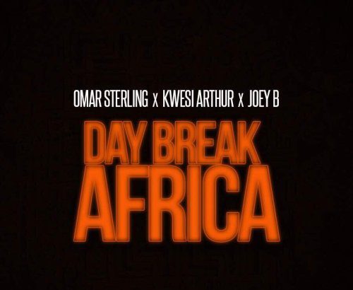 Omar Sterling ft. Kwesi Arthur & Joey B - Day Break Africa