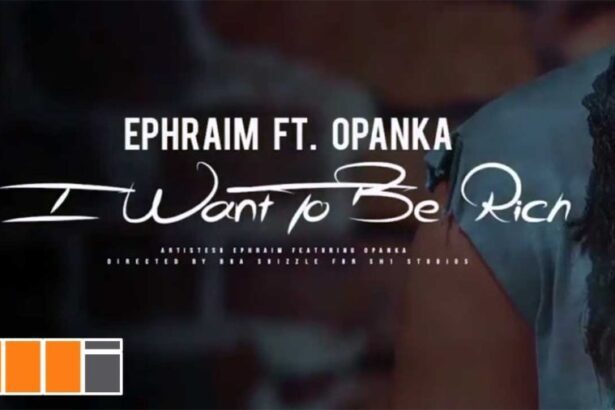 Ephraim ft. Opanka - I Want To Be Rich (Official Video)