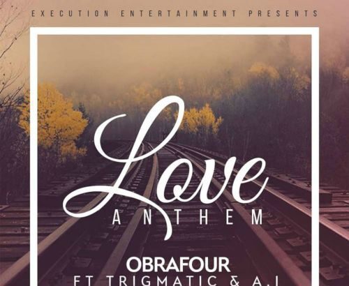 Obrafour ft. Trigmatic x A.I - Love Anthem (Prod. by JMJ)