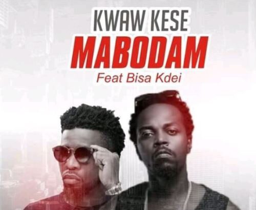 Kwaw Kese ft. Bisa Kdei - Mabodam (Prod. by Bisa Kdei)