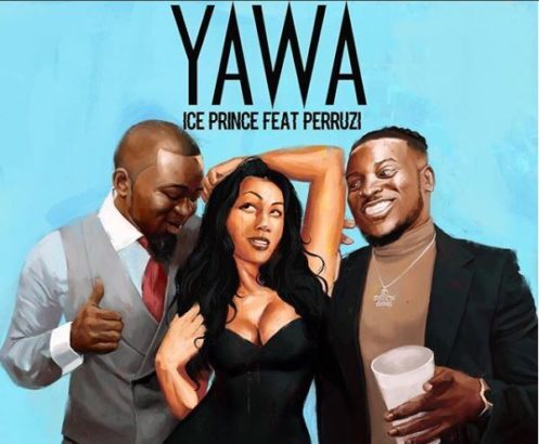 Ice Prince ft. Peruzzi - Yawa