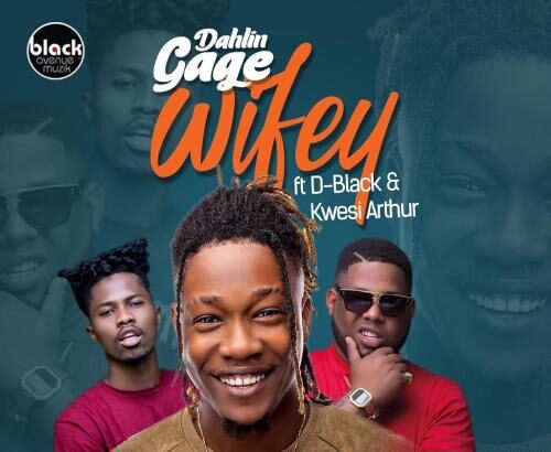 Dahlin-Gage feat.-D-Black & Kwesi Arthur - Wifey (Prod. by Genius Selection)