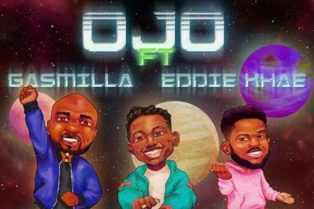 Ojo ft. Gasmilla x Eddie Khae - Ba Ne Wo Jo