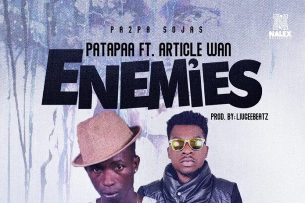 Patapaa Ft. Article Wan - Enemies (Prod. By Liugee Beatz1)