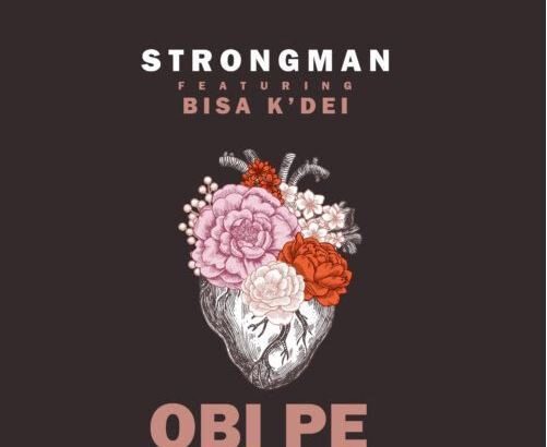 Strongman Ft. Bisa KDei - Obi Pe (Prod By Apya)