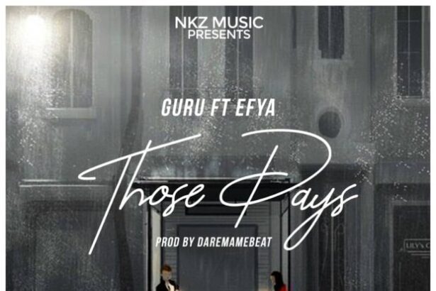 Guru feat. Efya - Those Days (Prod By DareMameBe)