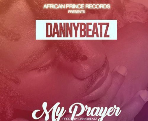 Danny Beatz - My Prayer (Prod. By Danny Beatz)