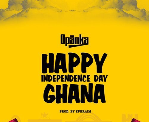 Opanka - Happy Independence Day Ghana (Prod by Epheraim)