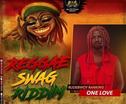 RudeBwoy Ranking - One Love Reggae Swag Riddim (Prod by CaskeysOnit)