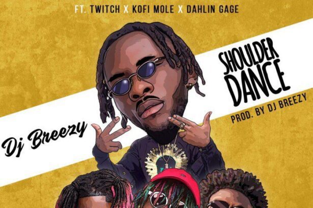 DJ-Breezy – Shoulder Dance Ft. Twitch x Kofi Mole x Dahlin Gage (Prod. By Dj Breezy)