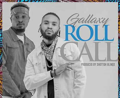 Gallaxy – Roll call (Prod. By Shottoh Blinqx)