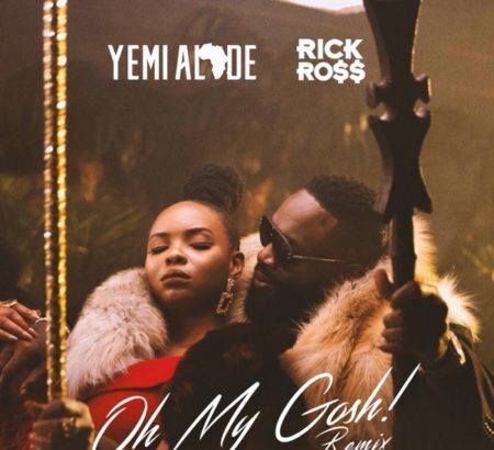 Yemi Alade - Oh My Gosh Remix Ft. Rick Ross (Oh my gosh)