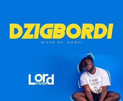 Lord Paper - Dzigbordi (Mixed By Gomez) (Lord paper new song)