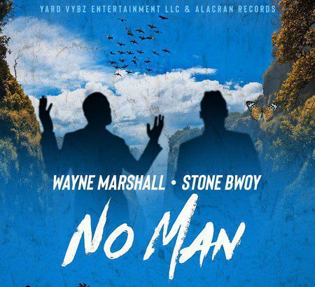 Wayne Marshall Ft. StoneBwoy - No Man