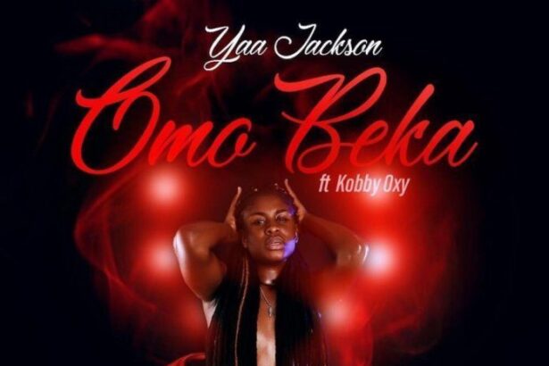 Yaa Jackson - Omo Beka Feat. Kobby Oxy