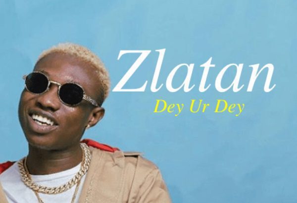 Zlatan – Dey Ur Dey