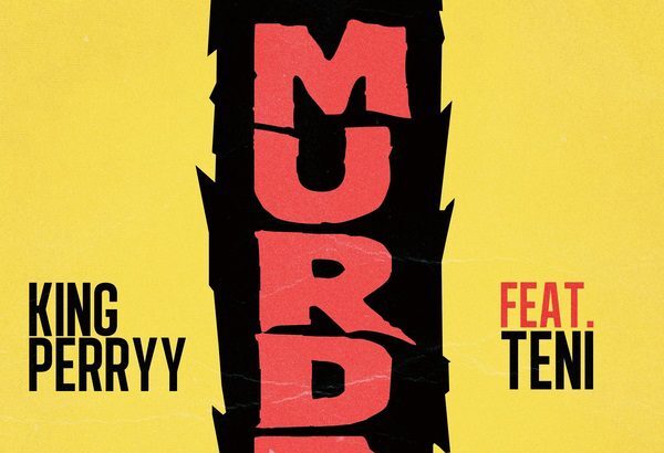 King Perryy - Murder feat. Teni