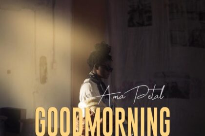 Ama Petal - Good Morning (Prod. By Phuture Beatz)