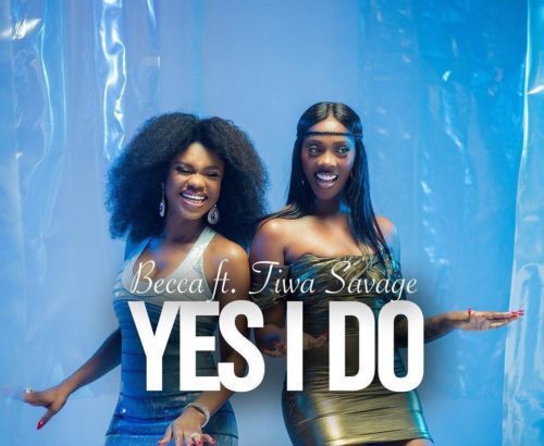 Becca – Yes I Do ft. Tiwa Savage