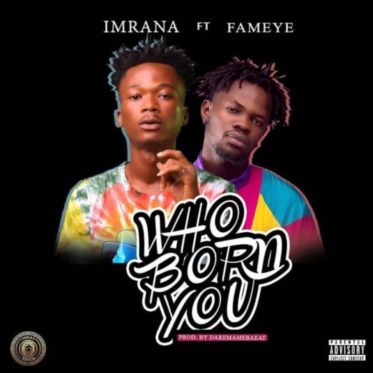 Imrana - Who Born You ft. Fameye