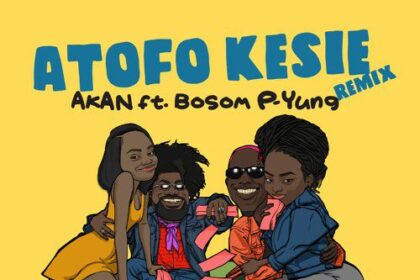 Akan – Atofo Kesie (Remix) Ft Bosom P-Yung (Prod. by TwistedWavex)