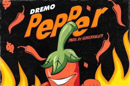 Dremo – Pepper (Prod. by Moses Beats)