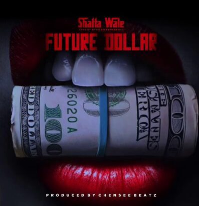 Shatta Wale - Future Dollar (Prod. by Chensee Beatz)