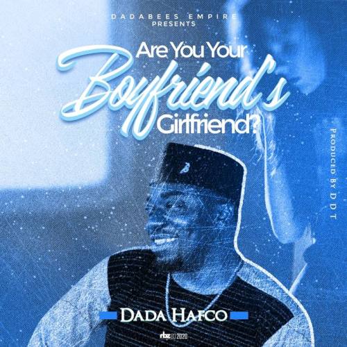 Dada Hafco - Are You Your Boyfriends Girlfriend