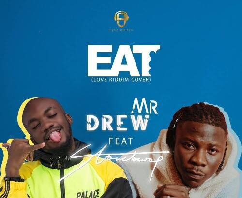 Mr. Drew - Eat ft. Stonebwoy (Prod. by Kweku Bills & DatBeatGod)