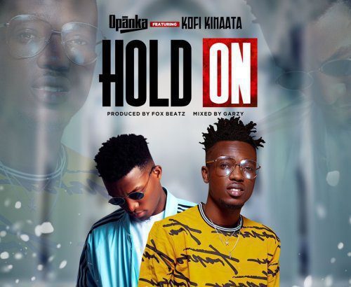 Opanka ft. Kofi Kinaata – Hold On