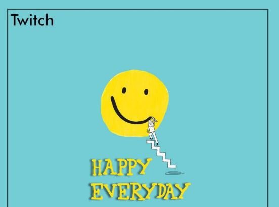 Twitch - Happy Everyday